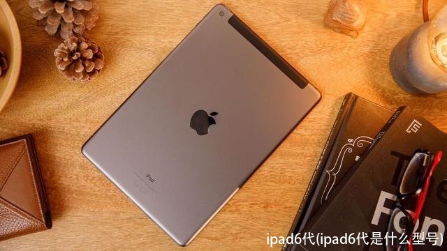 ipad6代(ipad6代是什么型号)