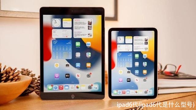 ipad6代(ipad6代是什么型号)